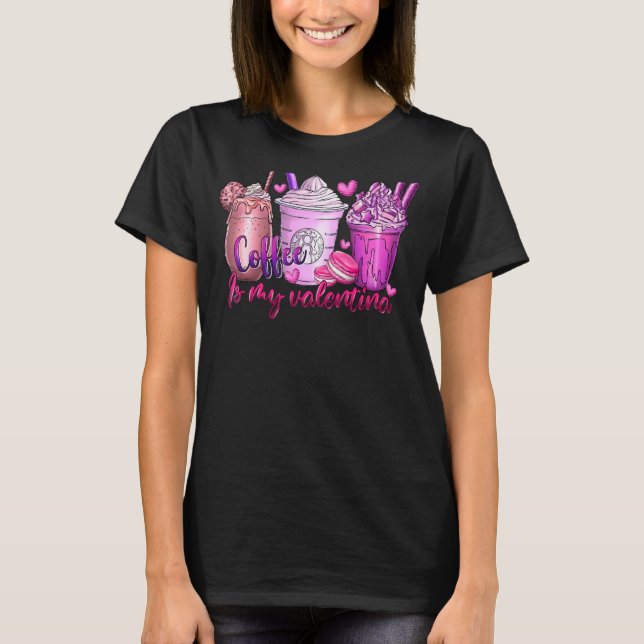 Coffee Is My Valentine Fun Anti Valentines Day Cof T Shirt (Framsida)