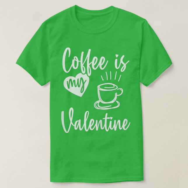 Coffee Is My Valentine Funny Valentines Day Coffee T Shirt (Design framsida)