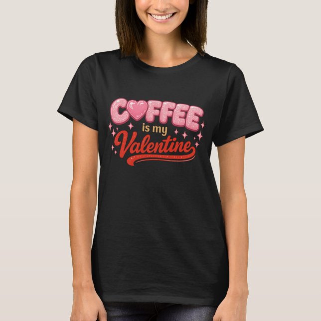 Coffee Is My Valentine Retro Pink Glitter T Shirt (Framsida)