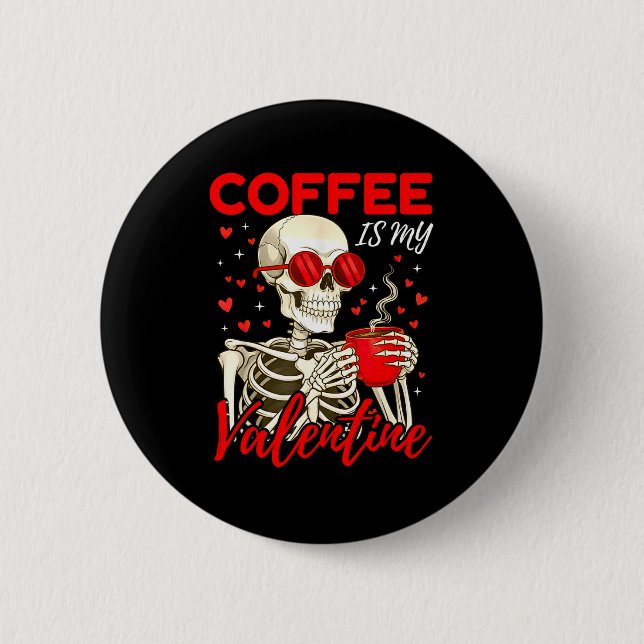 Coffee Is My Valentine Skeleton Funny Coffee Lover Knapp (Framsida)