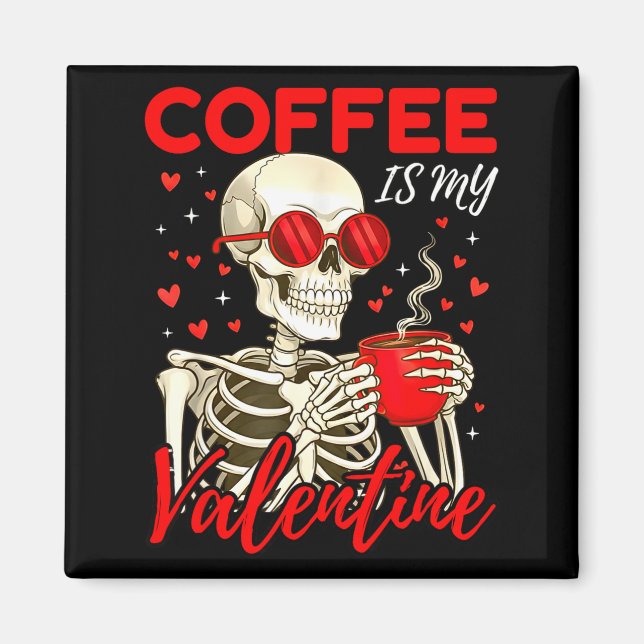 Coffee Is My Valentine Skeleton Funny Coffee Lover Magnet (Framsidan)