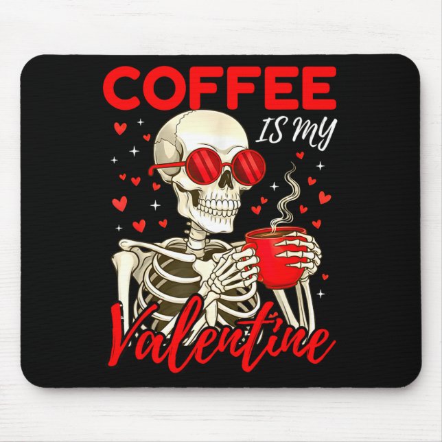 Coffee Is My Valentine Skeleton Funny Coffee Lover Musmatta (Framsidan)