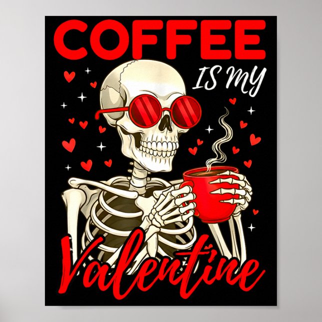 Coffee Is My Valentine Skeleton Funny Coffee Lover Poster (Framsidan)