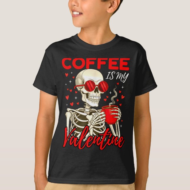 Coffee Is My Valentine Skeleton Funny Coffee Lover T Shirt (Framsida)