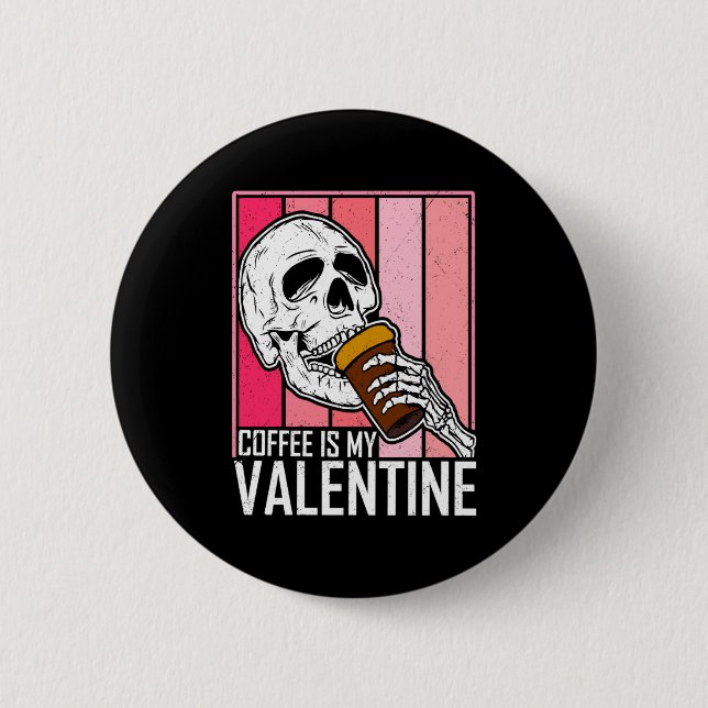 Coffee Is My Valentine Skeleton Skull Valentines D Knapp (Framsida)