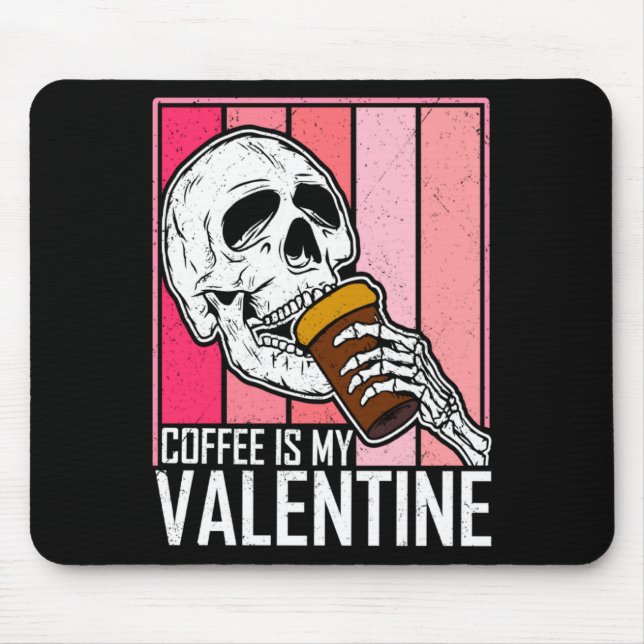 Coffee Is My Valentine Skeleton Skull Valentines D Musmatta (Framsidan)