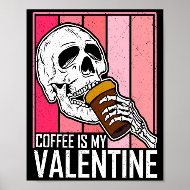 Coffee Is My Valentine Skeleton Skull Valentines D Poster (Framsidan)