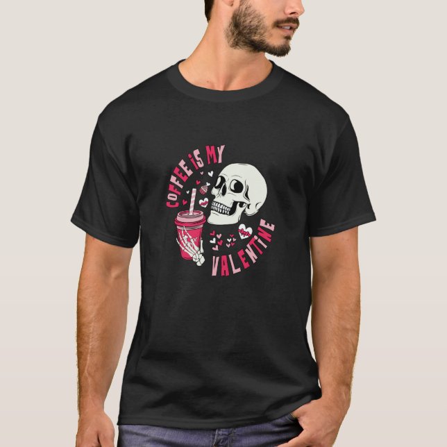 Coffee Is My Valentine Skeleton Skull Valentine's  T Shirt (Framsida)
