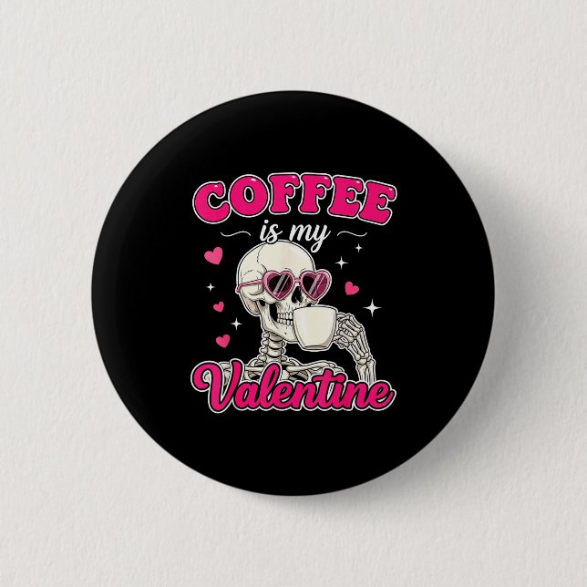 Coffee Is My Valentine Skeleton Valentine Funny Co Knapp (Framsida)