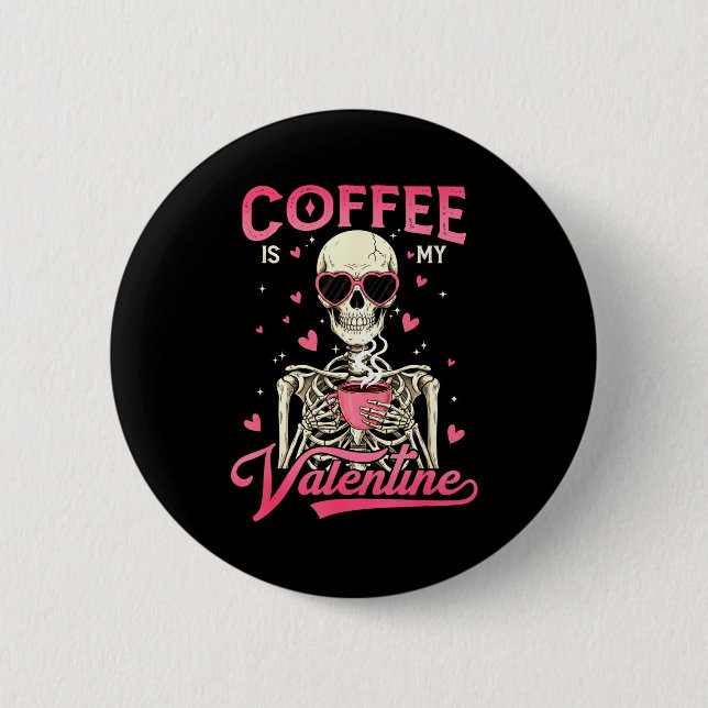 Coffee Is My Valentine Skeleton Valentine Funny Co Knapp (Framsida)