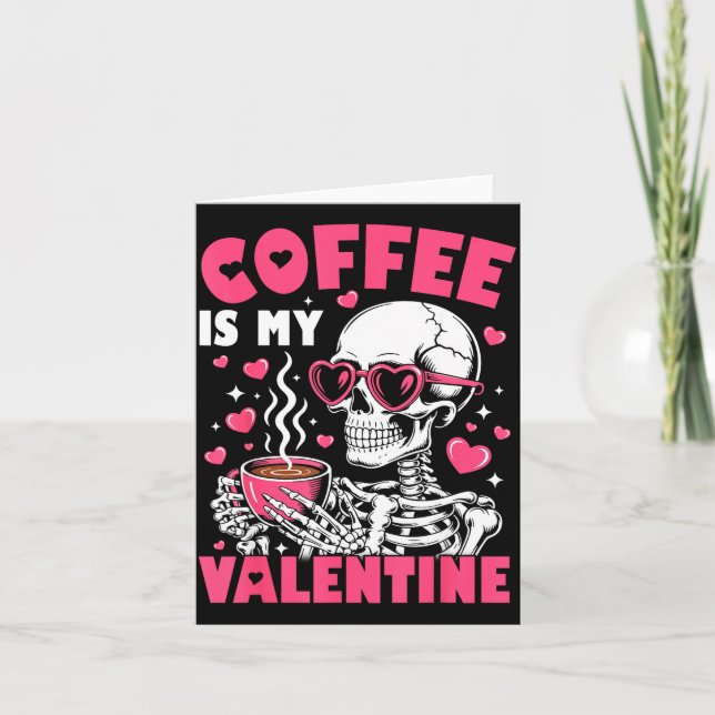 Coffee Is My Valentine Skeleton Valentine Funny Co Kort (Framsida)