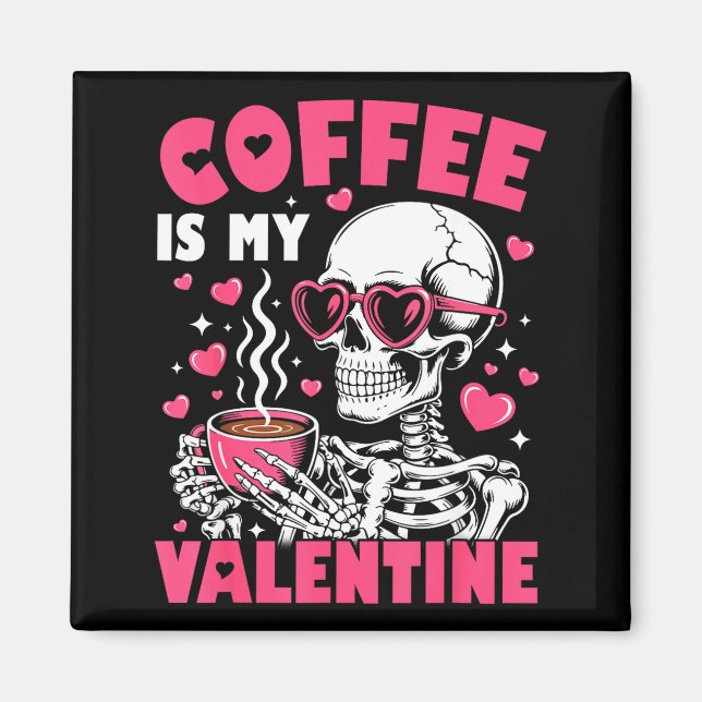Coffee Is My Valentine Skeleton Valentine Funny Co Magnet (Framsidan)