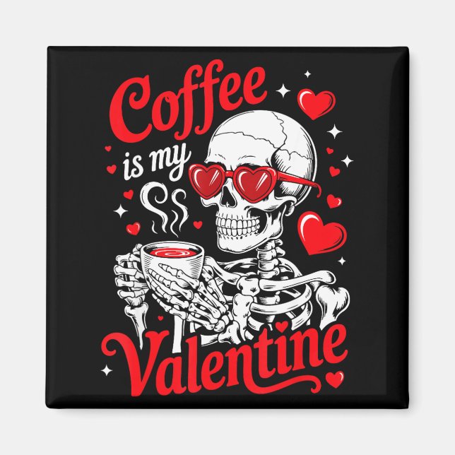 Coffee Is My Valentine Skeleton Valentine Funny Co Magnet (Framsidan)