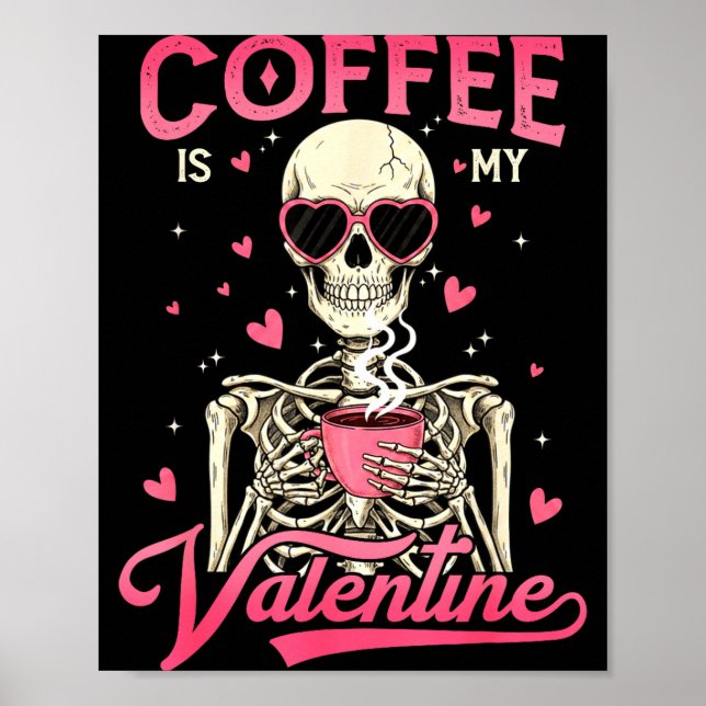 Coffee Is My Valentine Skeleton Valentine Funny Co Poster (Framsidan)
