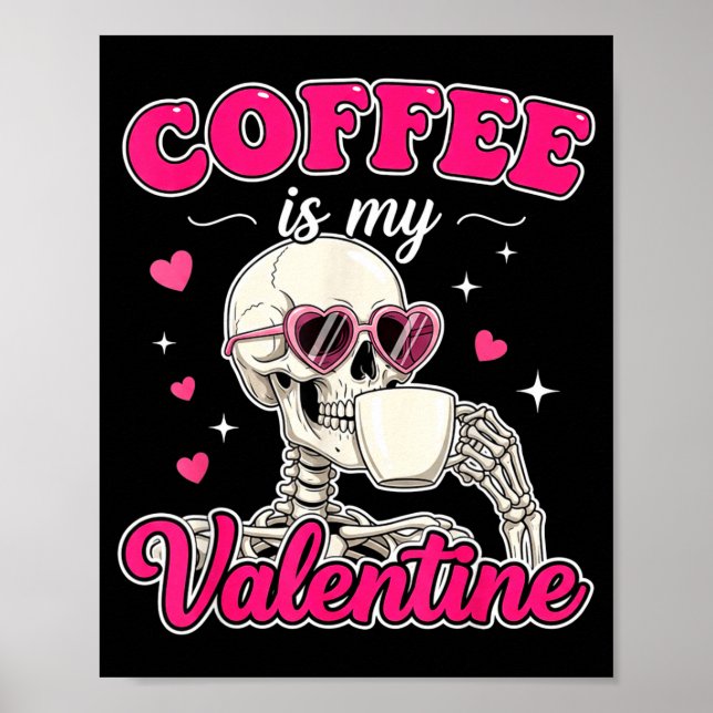 Coffee Is My Valentine Skeleton Valentine Funny Co Poster (Framsidan)