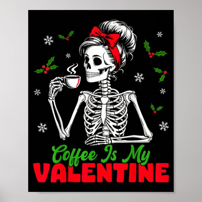 Coffee Is My Valentine Skeleton Women Christmas Fu Poster (Framsidan)