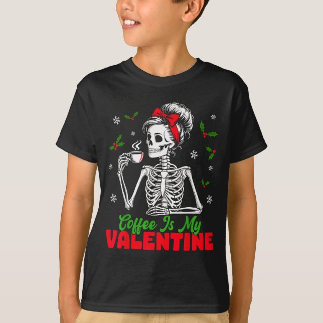 Coffee Is My Valentine Skeleton Women Christmas Fu T Shirt (Framsida)