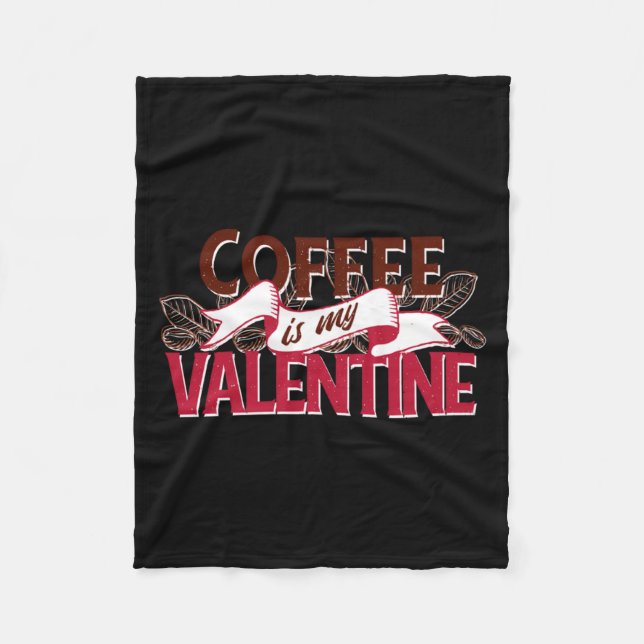 Coffee Is My Valentine Valentine S Day  Fleecefilt (Framsidan)