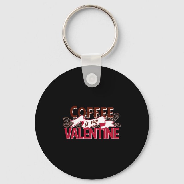 Coffee Is My Valentine Valentine S Day  Nyckelring (Framsida)