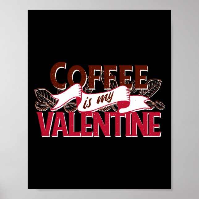 Coffee Is My Valentine Valentine S Day  Poster (Framsidan)