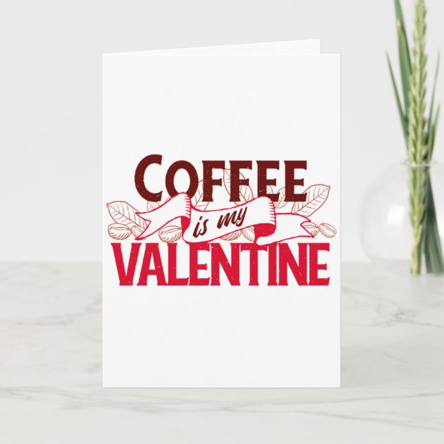 Coffee Is My Valentine Valentine S Day T Shirt  Kort (Framsida)