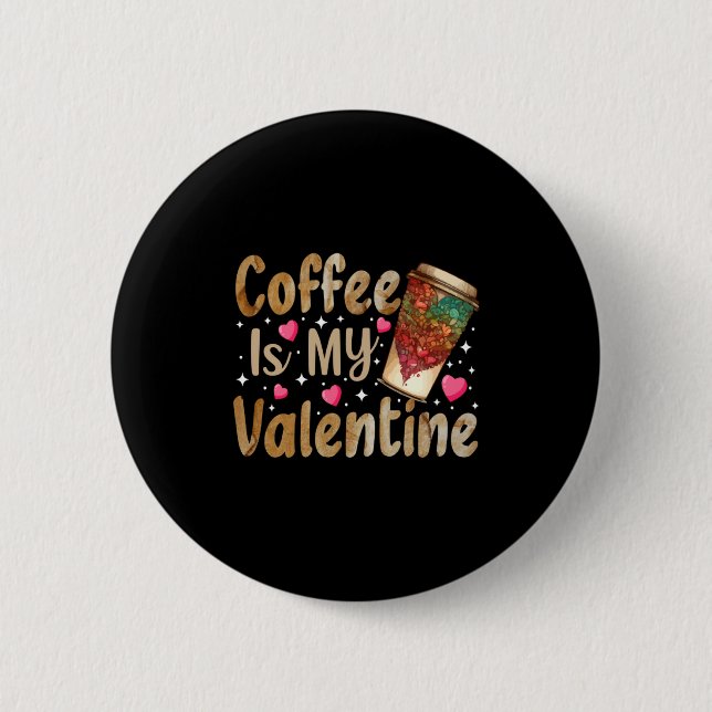 Coffee Is My Valentine Valentines Day Coffee  Knapp (Framsida)