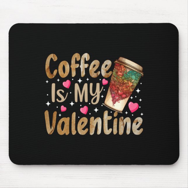Coffee Is My Valentine Valentines Day Coffee  Musmatta (Framsidan)