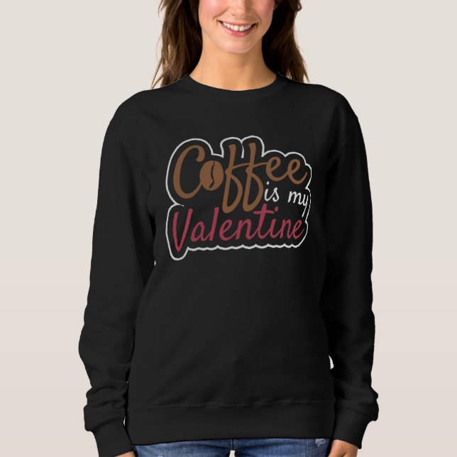 Coffee Is My Valentine Valentines Day Coffee T Shirt (Framsida)