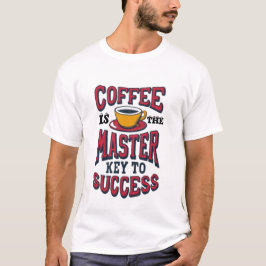 Coffee is the master key t shirt