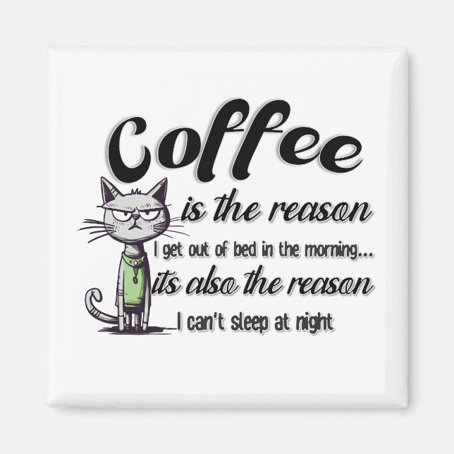 COFFEE IS THE REASON MAGNET (Framsidan)