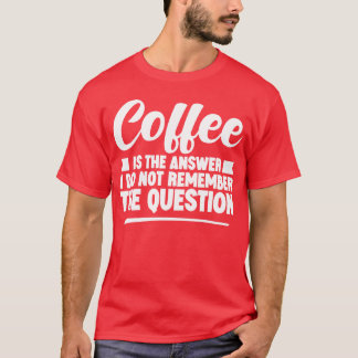 Coffee Ishe Answer I Dont Rememberhe Question boy T Shirt