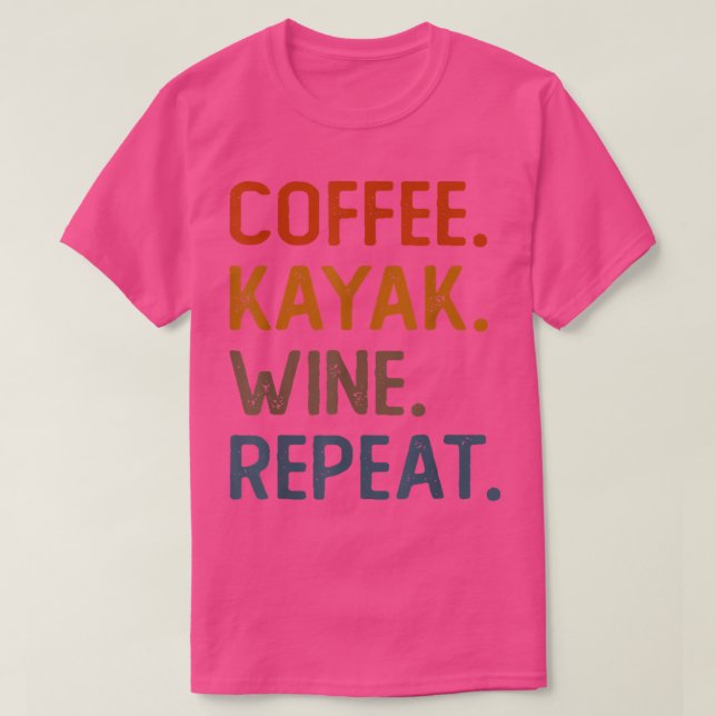 Coffee Kayak Vin Repeat Funny Kayaker Kayaking me T Shirt (Design framsida)