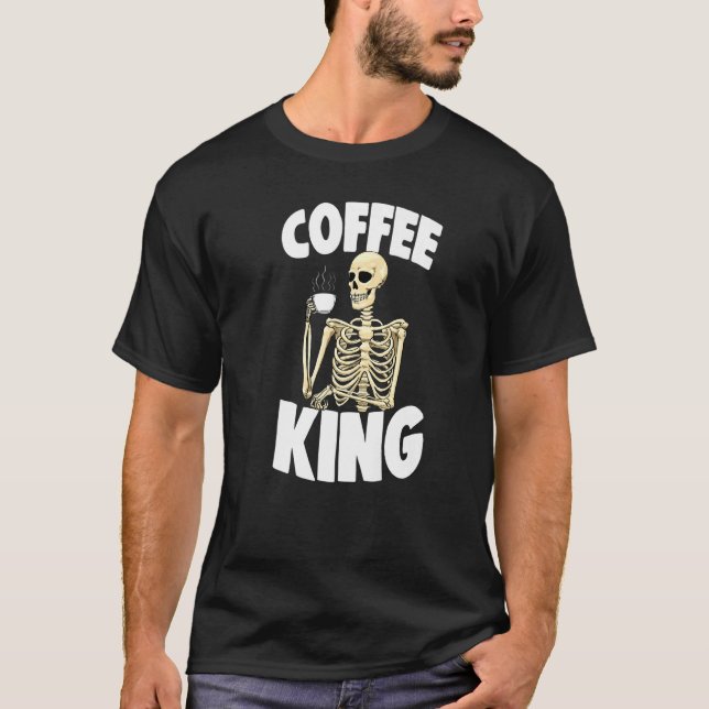 Coffee King Caffeine  Women Coffee Skeleton  1 T Shirt (Framsida)