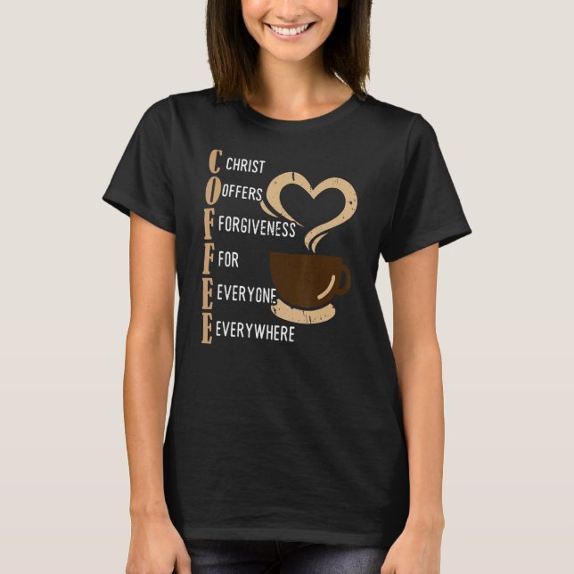 Coffee Kristus ger alltid alla förlåtelse T Shirt (Framsida)