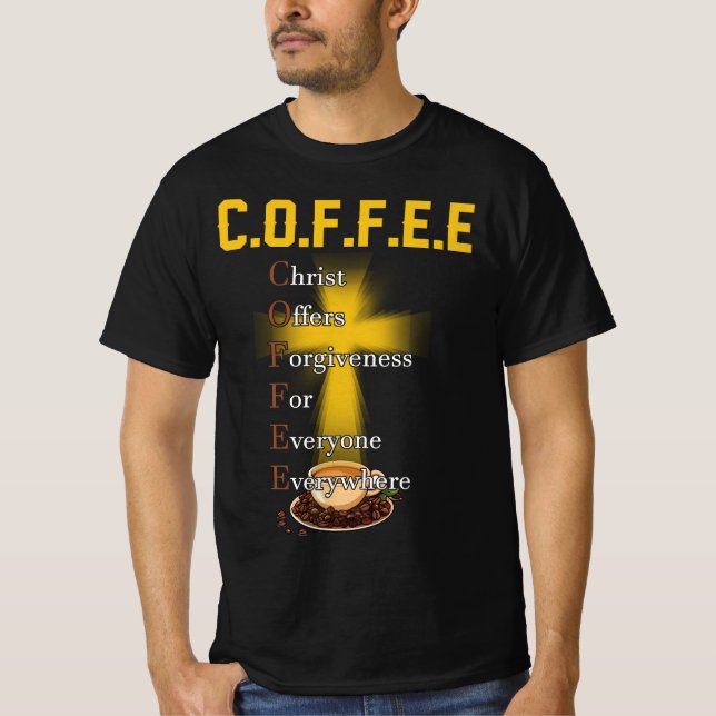 Coffee Kristus ger alltid alla förlåtelse T Shirt (Framsida)