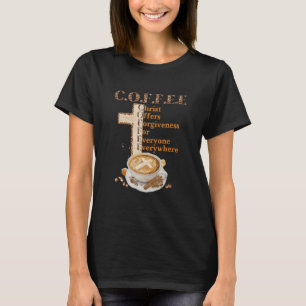 Coffee Kristus ger alltid alla förlåtelse T Shirt