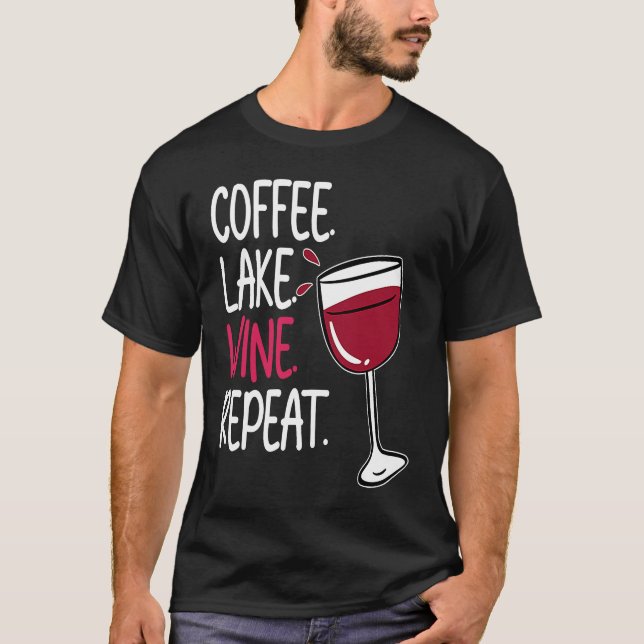 Coffee Lake Wine Drinking  Drinker Sayings Graphic T Shirt (Framsida)