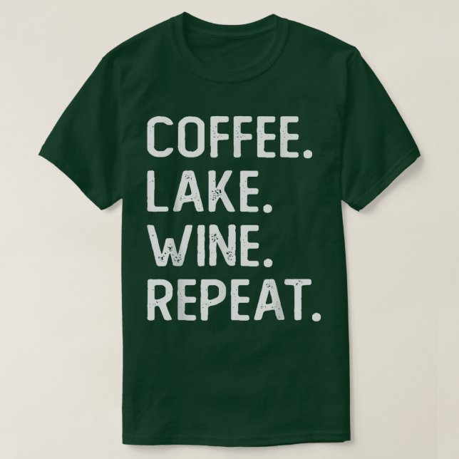 Coffee Lake Wine Repeat Funny Lake Life Wine Coffe T Shirt (Design framsida)