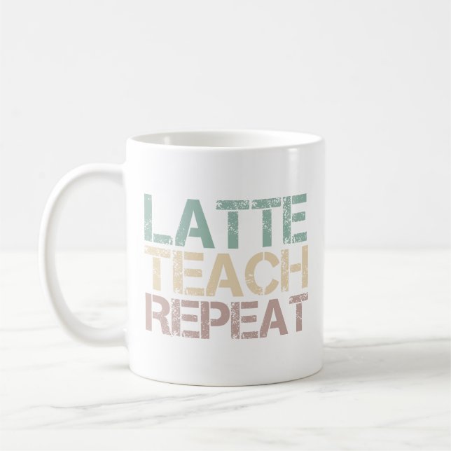  Coffee Latte Teach Repeat Funny Teachers Quote Kaffemugg (Vänster)