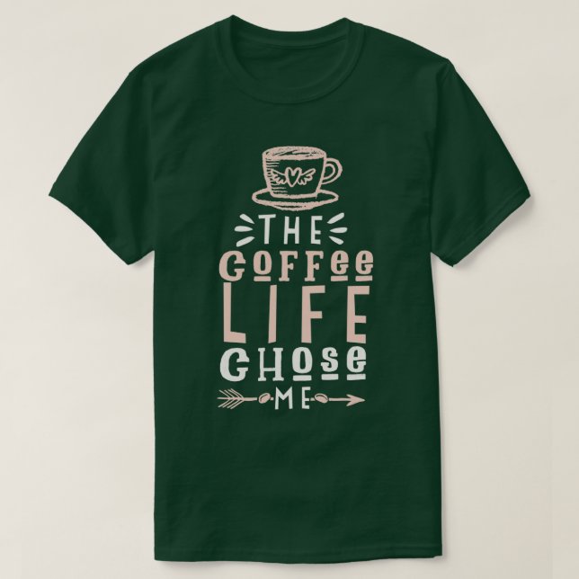 Coffee Life valde mig T Shirt (Design framsida)
