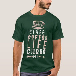 Coffee Life valde mig T Shirt