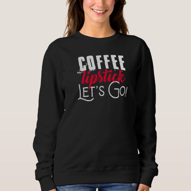 Coffee Lipstick Låt oss Go T Shirt (Framsida)