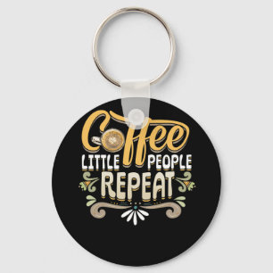 Coffee Little People Repeat Childs care Provider Nyckelring