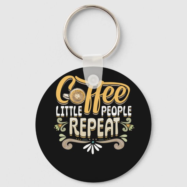 Coffee Little People Repeat Childs care Provider Nyckelring (Framsida)