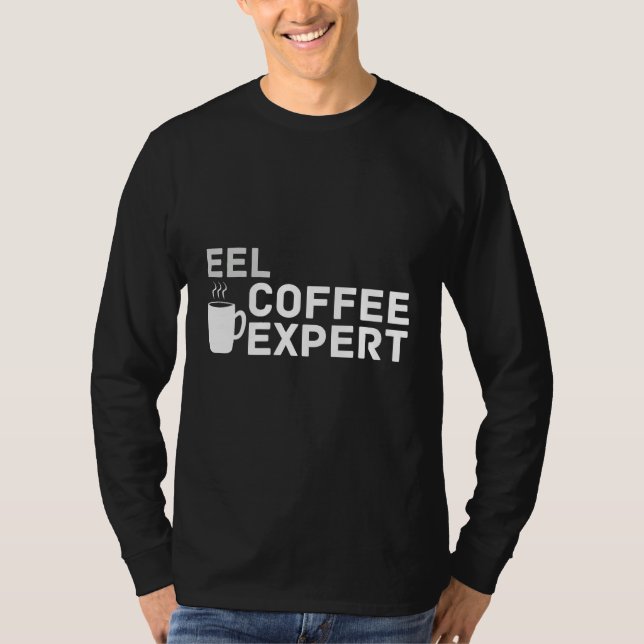 Coffee Love Joke Eel Coffee Expert Humor T Shirt (Framsida)