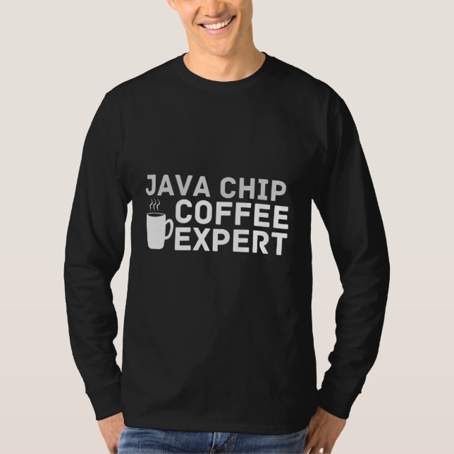 Coffee Love Joke Java Chip Coffee Expert Humor T Shirt (Framsida)