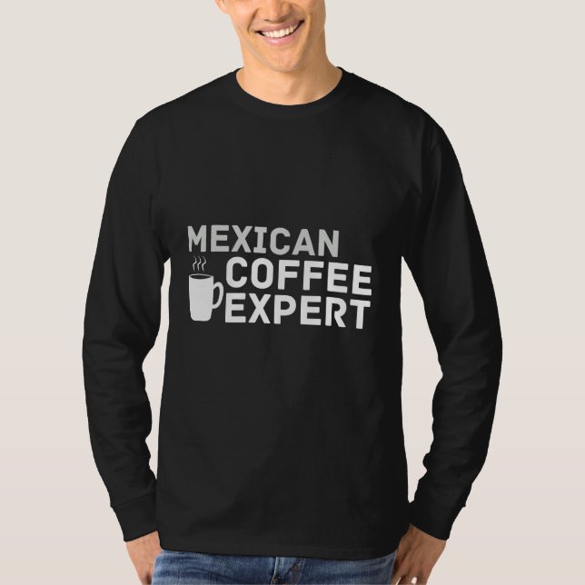 Coffee Love Joke Mexican Coffee Expert Humor T Shirt (Framsida)