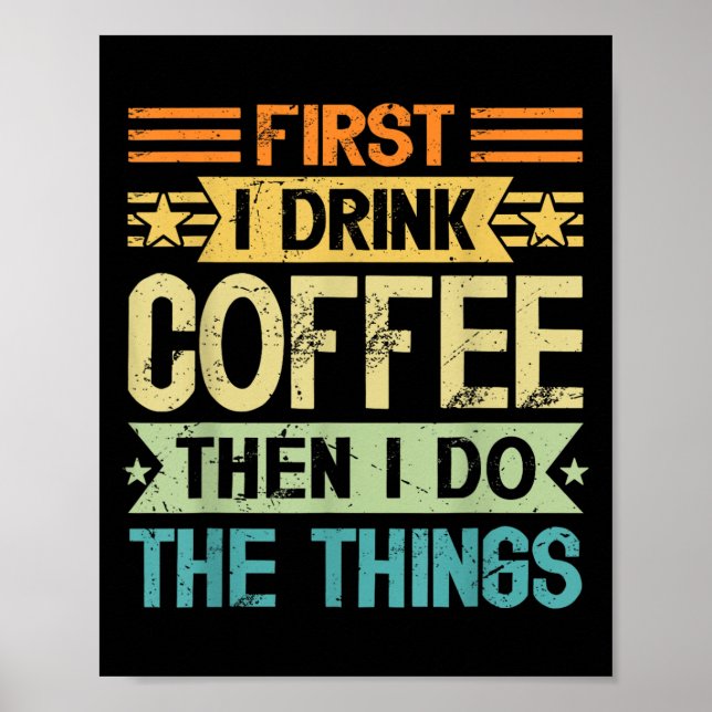 Coffee Lover First I Drink Coffee Then I Do The Th Poster (Framsidan)