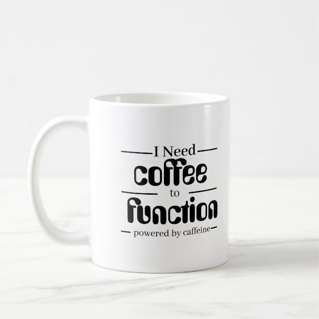 Coffee Lover  Mug | I Need Coffee to Function | Kaffemugg (Vänster)