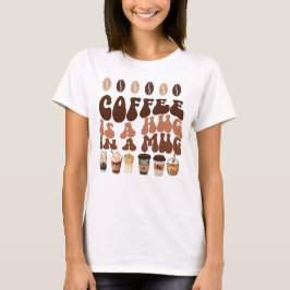 Coffee Lover's Delight! T Shirt